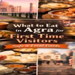 What to Eat in Agra for First Time Visitors (Safe & Local Guide)