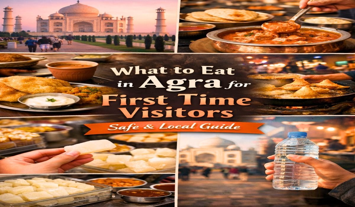 What to Eat in Agra for First Time Visitors (Safe & Local Guide)