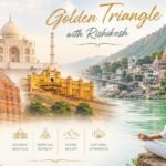Golden Triangle with Rishikesh featuring India Gate, Taj Mahal, Hawa Mahal, Amber Fort, the Ganges River, and a traveler meditating in Rishikesh.